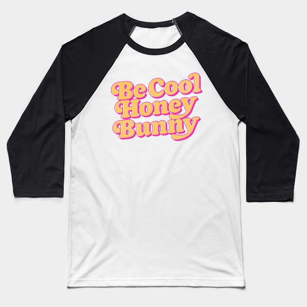 Be Cool, Honey Bunny / Retro 70s Style Design Baseball T-Shirt by DankFutura